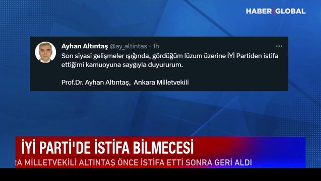 İYİ Parti Ankara Milletvekili Ayhan Altıntaş, istifa kararını geri aldı