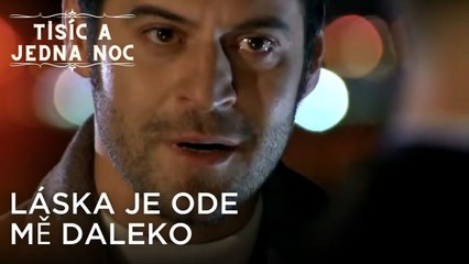 Láska je ode mě daleko | Tisíc a Jedna Noc Epizoda 8