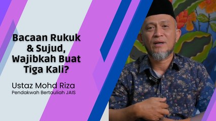 Bacaan Rukuk & Sujud, Wajibkah Buat TIGA Kali?