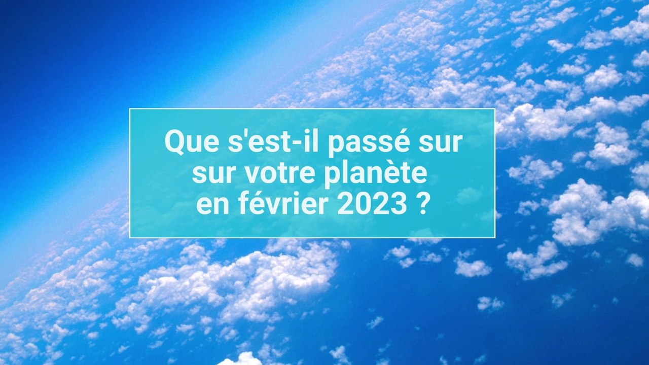 La Banquise au plus bas, la France menacée... Que s'est-il passé sur votre planète en février ?