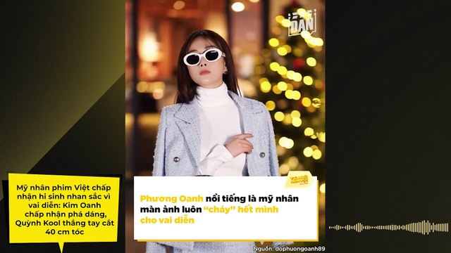 Mỹ nhân phim Việt chấp nhận hi sinh nhan sắc vì vai diễn: Kim Oanh chấp nhận phá dáng, Quỳnh Kool thẳng tay cắt 40 cm tóc, Phương Oanh “không tiếc thân mình” | Điện Ảnh Net