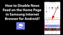 How to Disable News Feed on the Home Page in Samsung Internet Browser for Android?