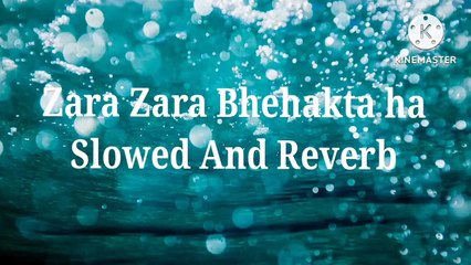 Zara Zara Bhehakta Hai [Slowed and Reverb] - Song Video