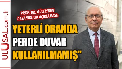 Prof. Dr. Kadir Güler: "Perde duvar sistemi yeterli kullanılmamış"