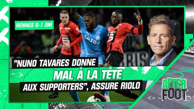 Rennes 0-1 OM : Nuno Tavares donne mal à la tête aux supporters marseillais , assure Riolo