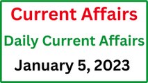January 5, 2023 Current Affairs - Daily Current Affairs