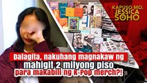 Babae, nakuhang magnakaw ng 2 milyong piso para makabili ng K-Pop merch?! | Kapuso Mo, Jessica Soho