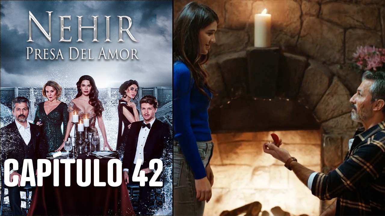 Nehir - Presa Del Amor - Capitulo 42