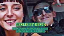 Leslie et Kévin : deux corps retrouvés, la fin de l'espoir pour les familles