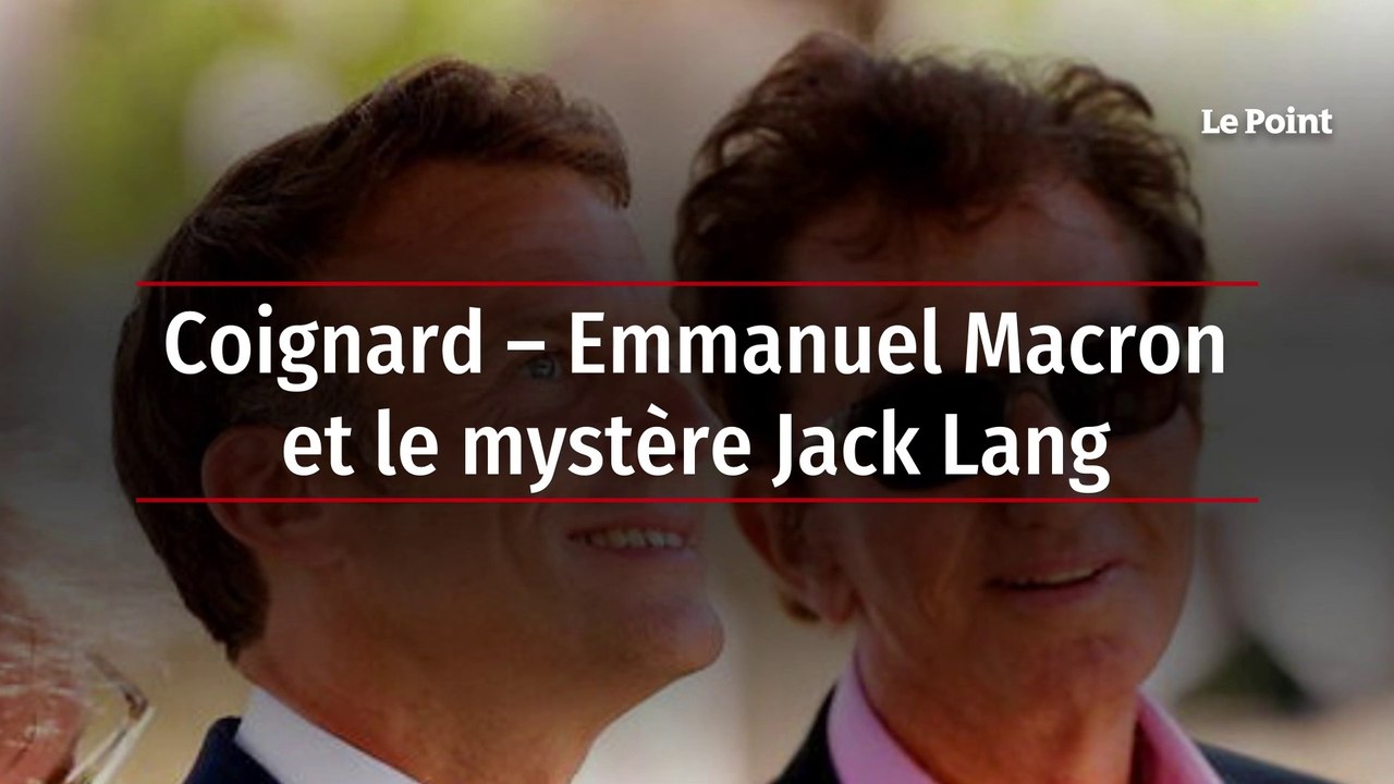 Coignard – Emmanuel Macron et le mystère Jack Lang