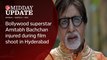 #MIDDAY_UPDATE: Bollywood superstar Amitabh Bachchan injured during film shoot in Hyderabad