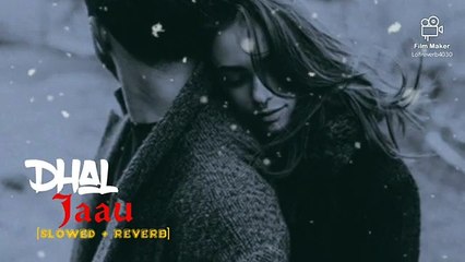 Dhal Jaun Main [Slowed + Reverb] Lofi