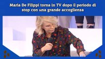 Maria De Filippi torna in TV dopo il periodo di stop con una grande accoglienza