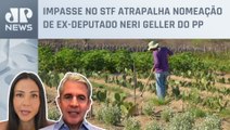 Governo enfrenta dificuldades para nomear número 2 da Agricultura; d'Avila e Amanda Klein analisam