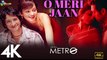 O Meri Jaan - 4K video | Life in a Metro|Kangna Ranaut, Shilpa Shetty, Sharman|KK|Pritam  | 4k uhd 2023