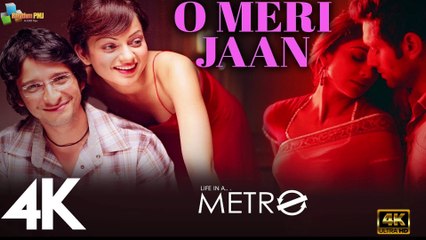 O Meri Jaan - 4K video | Life in a Metro|Kangna Ranaut, Shilpa Shetty, Sharman|KK|Pritam  | 4k uhd 2023