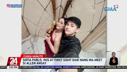 Sofia Pablo, inis at first sight daw nang ma-meet si Allen Ansay | 24 Oras