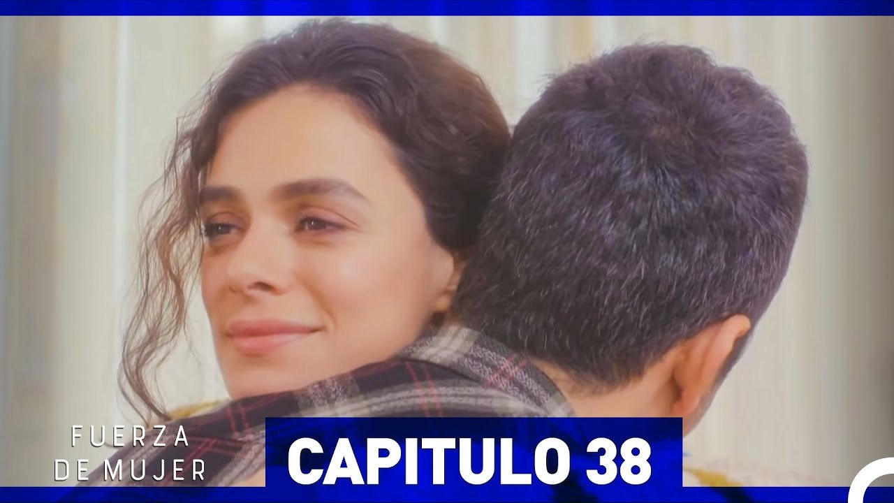 Fuerza de Mujer - Capítulo 38