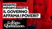 Reddito di cittadinanza, importo ridotto: il governo affama i poveri? Segui la diretta con Peter Gomez