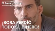 ¡Bora perdió todo su dinero! | Amor y Castigo - Episodio 14