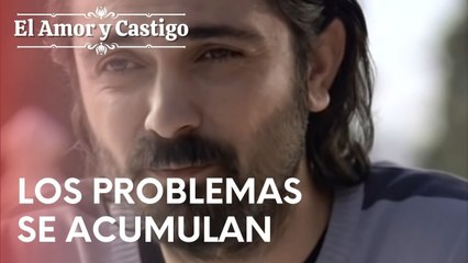 Los problemas se acumulan | Amor y Castigo - Episodio 14