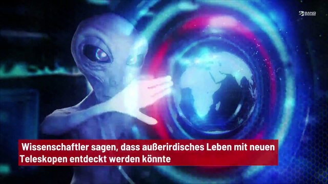 Wissenschaftler sagen, dass außerirdisches Leben mit neuen Teleskopen entdeckt werden könnte