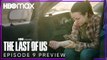 The Last of Us en  HBO Max: Avance del Episodio 9