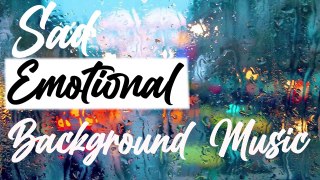 Sad and Emotional Background Music For Videos - Films & Vlogs (Sound Non Copyrighted)