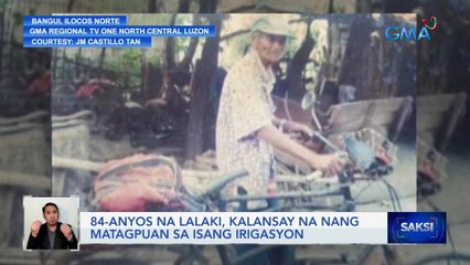 84-anyos na lalaki, kalansay na nang matagpuan sa isang irigasyon | Saksi