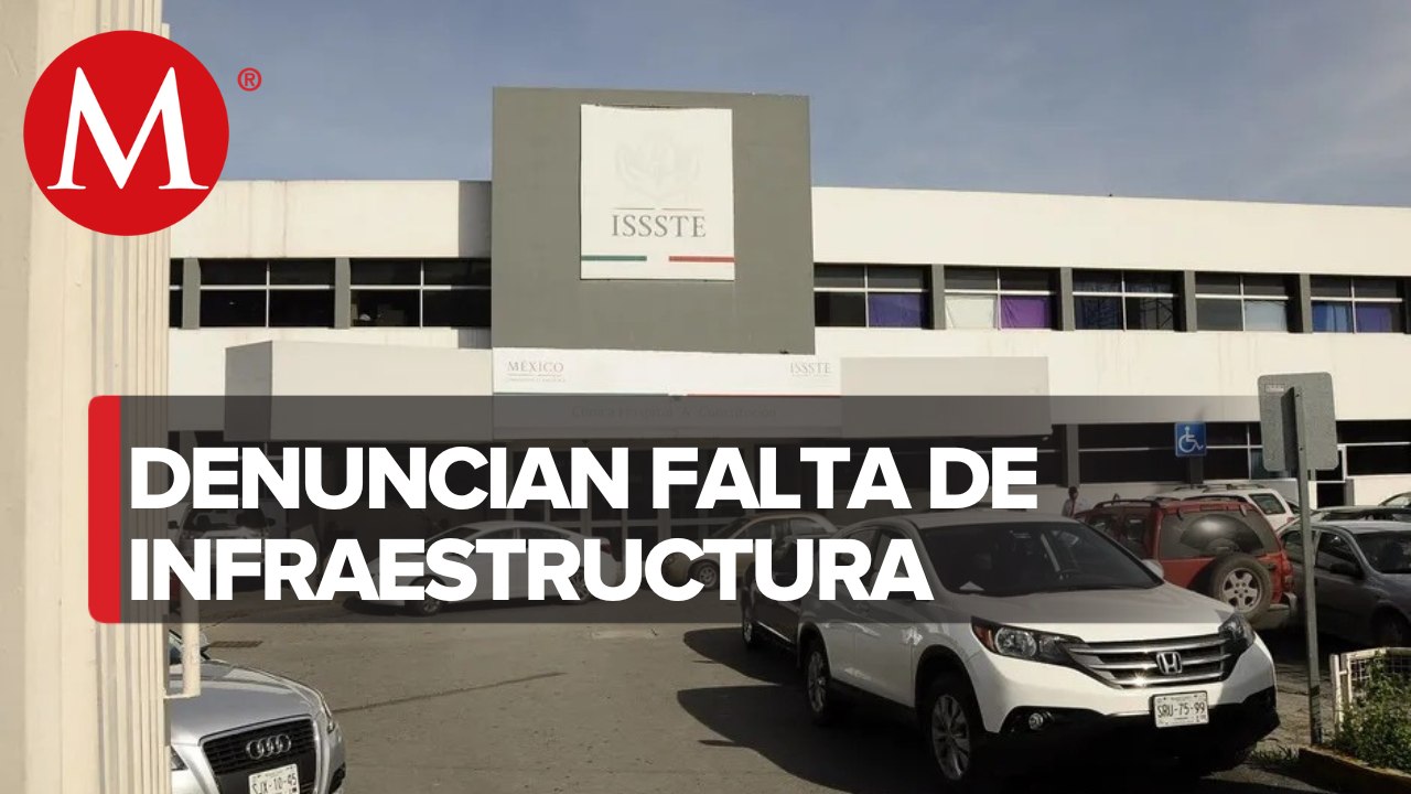 Derechohabientes denuncian falta de recursos en Hospital ISSSTE Constitución, en NL