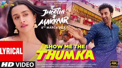 Show Me The Thumka (Lyrical) Tu Jhoothi Main Makkaar | Ranbir, Shraddha | Pritam | Sunidhi, Shashwat  | 4k uhd 2023