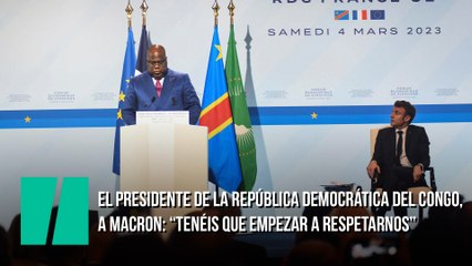 El presidente de la República Democrática del Congo, a Macron: “Tenéis que empezar a respetarnos"