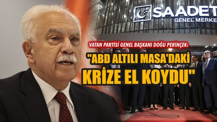 Doğu Perinçek: "ABD Altılı Masa'daki krize el koydu"