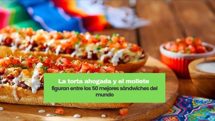 La torta ahogada y el mollete figuran entre los 50 mejores sándwiches del mundo