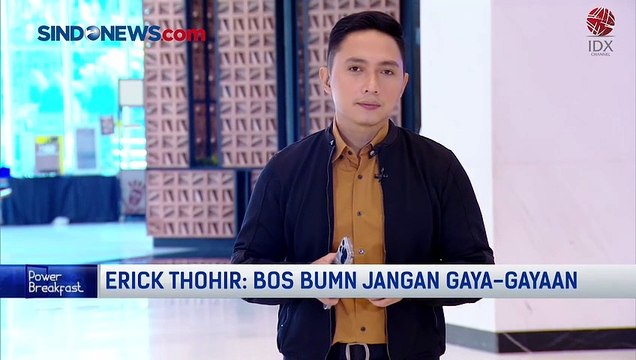 Erick Thohir: Bos BUMN Jangan Gaya-gayaan
