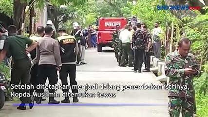 Dalangi Penembakan Istrinya, Kopda Muslimin Ditemukan Tewas