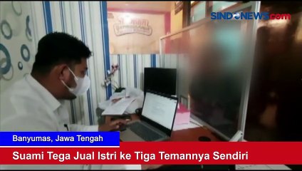 Suami Tega Jual Istri ke Tiga Temannya Sendiri
