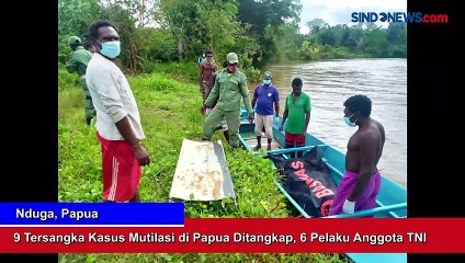 9 Tersangka Kasus Mutilasi di Papua Ditangkap, 6 Pelaku Anggota TNI