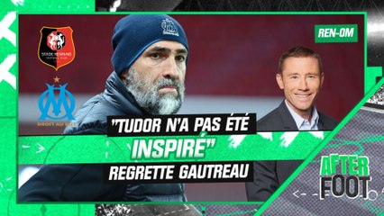 Rennes 0-1 OM : Gautreau n'a pas trouvé Tudor "inspiré"