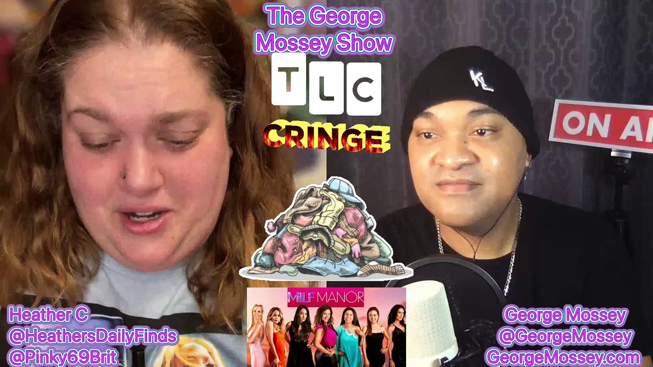 #MilfManor #TLC #podcast The George Mossey Show w chost Heather C! TLC WEEKLY ROUNDUP #GeorgeMossey E7