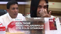 Istri Polisi di Sulawesi Selatan Ditangkap Usai Gaungkan Tagar #percumalaporpolisi