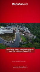 Pantauan udara fasilitas kawasan suci Pura Agung Besakih