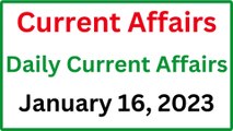 January 16, 2023 Current Affairs - Daily Current Affairs