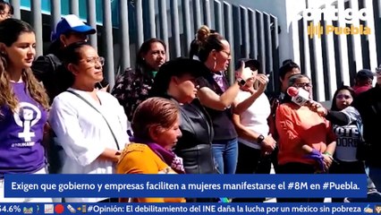 Exigen que gobierno y empresas faciliten a #mujeres manifestarse el #8M en #Puebla.