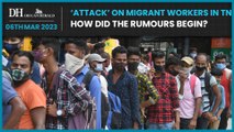 Tamil Nadu: What’s behind the rumours of ‘attack’ on migrant workers?