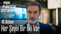 Her şeyin bir ilki var - Aşk Mantık İntikam 40. Bölüm