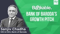 Bankable | Sanjiv Chadha On New Opportunities On The Horizon For Bank of Baroda