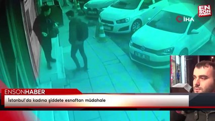 İstanbul’da kadına şiddete esnaftan müdahale