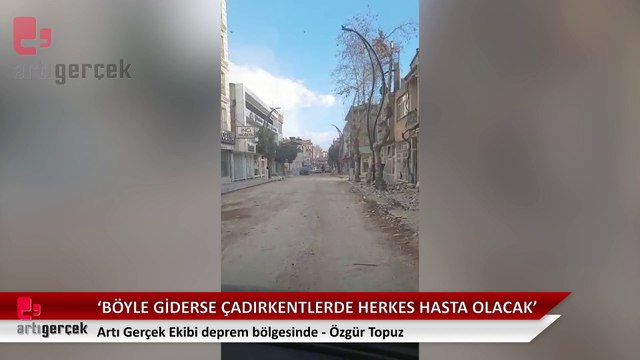 ‘Böyle giderse çadırkentlerde herkes hasta olacak’