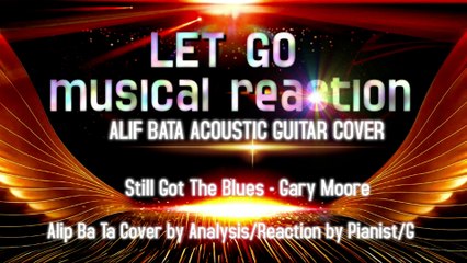 Alip Ba Ta - Still Got The Blues - Gary Moore - AnalysisReaction by PianistGuitarist